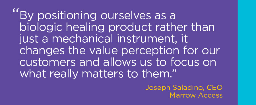 Quote by Joseph Saladino, CEO, that says “By positioning ourselves as a biologic healing product rather than just a mechanical instrument, it changes the value perception for our customers and allows us to focus on what really matters to them”