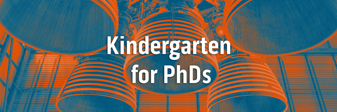 Kindergarten for PhDs