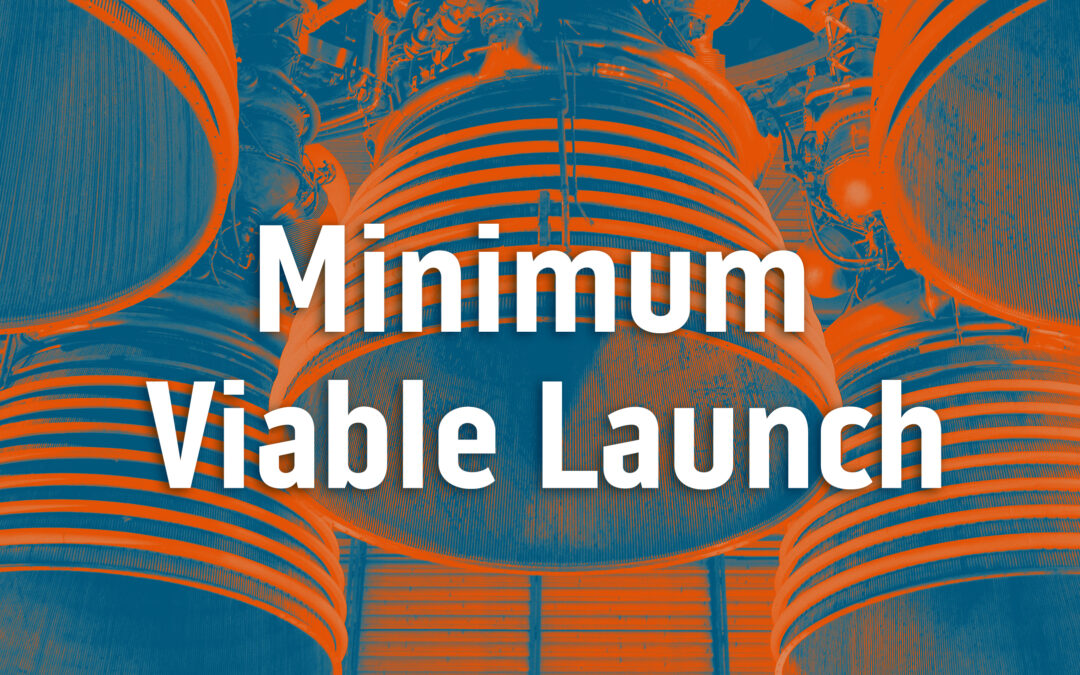 Minimum Viable Launch