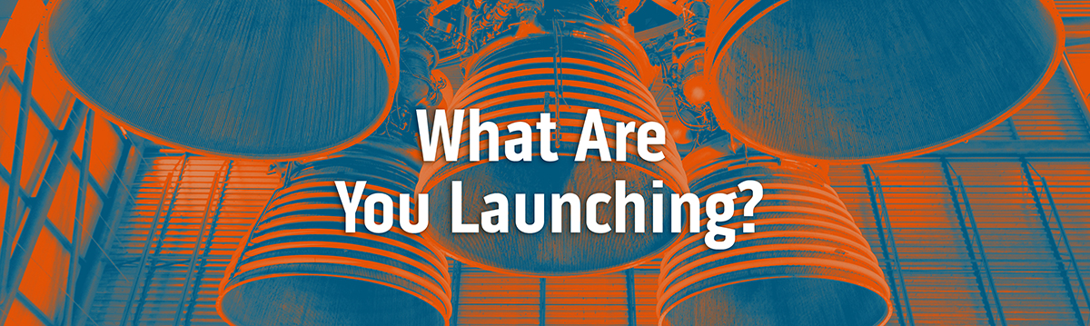 What Are You Launching