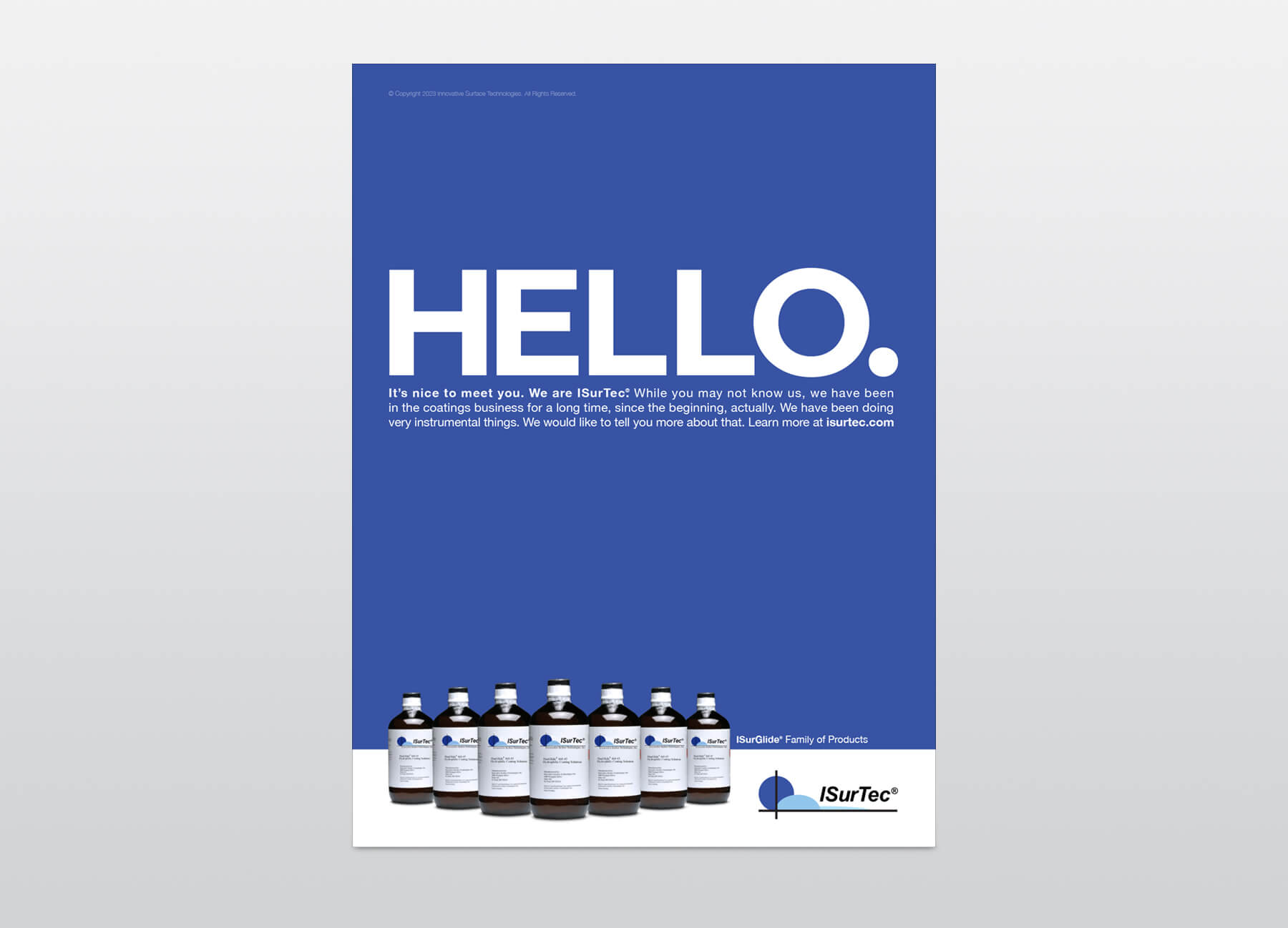 Text: Hello. Graphic is a full page add with the word Hello written very largely at center. Directly bellow Hello is copy that is a bit toosmall to read but the first few words say, "It's nice to meet you. We are ISurTec®." Along the bottom of the ad are an array of bottles of the product with ISurTec logo. 