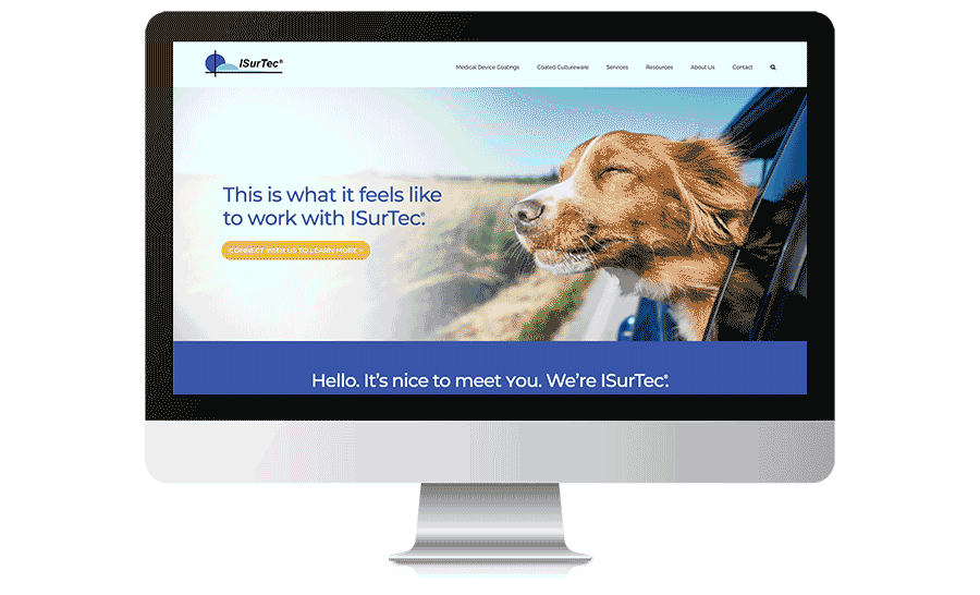 A computer monitor with the screen set as a Gif scrolling through the web page. It beings with the top of the ISurTec webpage. Text says: Thsi is what it feels like to work with ISurTec® with a call to action button. A photo of a dog with it's head sticking out of a car window.